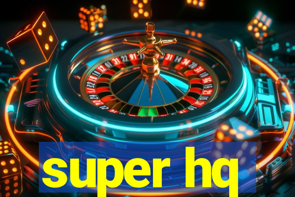 super hq